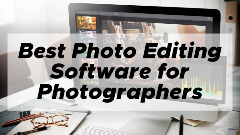 Best Photo Editing Software for Photographers