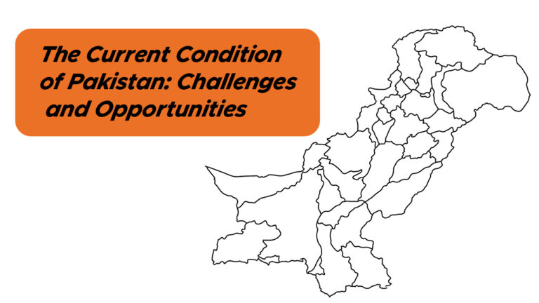 The Current Condition of Pakistan: Challenges and Opportunities